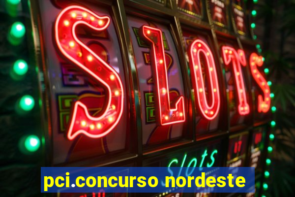 pci.concurso nordeste